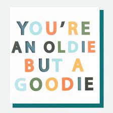 You're an Oldie but a Goodie Card